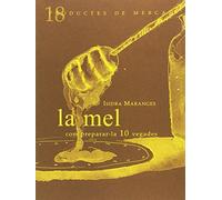 La Mel: COM PREPARAR-LA 10 VEGADES (Productes de Mercat)