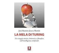 La mela di Turing. Un viaggio storico, letterario e filosofico nell'intelligenza artificiale (I delfini)