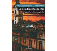 La melodía de tus sueños: Valparaíso: ¿retoñarás algún día?