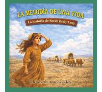 La melodía de una vida: La historia de Sarah Braly Cory (Historias Pioneras de Cory y Braly)