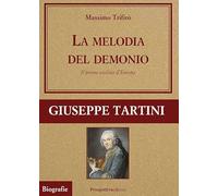 La melodia del demonio. Il primo violino d'Europa. Giuseppe Tartini