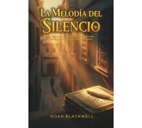 La Melodía del Silencio: Un adictivo thriller histórico sobre el poder de los libros y las verdades que se niegan a morir