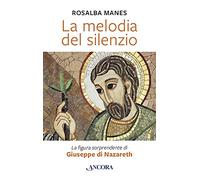 La melodia del silenzio. La figura sorprendente di Giuseppe di Nazareth (Frammenti)