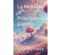 La Melodia di Principessa Camilla: La Principessa Camilla e il Treno Magico