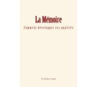 La Mémoire - Comment Développer Ses Qualités (ebook)