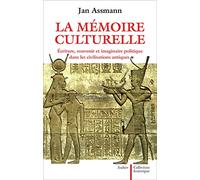 La mémoire culturelle: Ecriture, souvenir et imaginaire politique dans les civilisations antiques