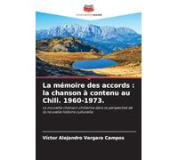 La mémoire des accords: la chanson à contenu au Chili. 1960-1973.