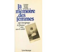 La Mémoire Des Femmes : Sept Témoignages De Femmes Nées Avec Le Siècle