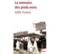 La mémoire des pieds noirs de 1830 à nos jours: De 1830 a Nos Jours