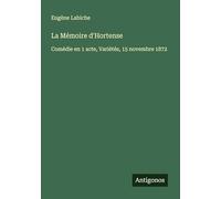 La Mémoire d'Hortense: Comédie en 1 acte, Variétés, 15 novembre 1872