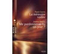 La Mémoire Voilée - Me Pardonneras-tu Un Jour ? (harlequin Black Rose)
