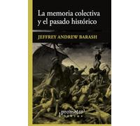 La memoria colectiva y el pasado histórico (Teoría e historia)
