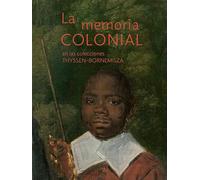 LA MEMORIA COLONIAL EN LAS COLECCIONES THYSSEN-BORNEMISZA