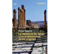 La memoria de Jesús y los cristianismos de los orígenes | Rafael Aguirre Monasterio