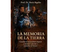 La memoria de la tierra: Cuando la humanidad empezó a intentar calcular y controlar el futuro
