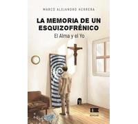 La memoria de un esquizofrénico: El alma y el yo