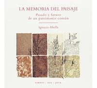 La memoria del paisaje: Pasado y futuro de un patrimonio común (SIN COLECCION)