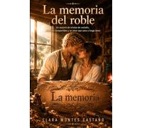 La memoria del roble: Un romance rural slow burn: Una historia de amor a fuego lento en el norte de España. (Latidos de piedra y sal)
