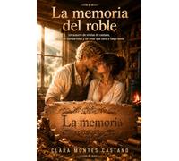 La memoria del roble: Un romance rural slow burn: Una historia de amor a fuego lento en el norte de España. (Latidos de piedra y sal)