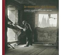 La memoria del tiempo. Fotografía y sociedad en Castilla y León. 1836-1939: 1 (General)