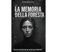 La Memoria della Foresta: Se non ricordi chi sei, di chi puoi fidarti?