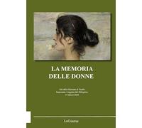 La memoria delle donne. Atti della Giornata di Studio (Impruneta, Loggiato del Pellegrino, 15 marzo 2025)
