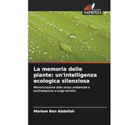 La memoria delle piante: un'intelligenza ecologica silenziosa