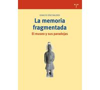 La Memoria Fragmentada: El Museo Y Sus Paradojas