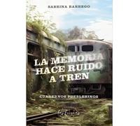 la-memoria-hace-ruido-a-tren-cuadernos-pueblerinos-de-barrego-sabrina-serie-na-vol-volumen-unico-editorial-las-furias-tapa-blanda-edicion-1-en-espanol-2023