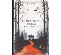 La Memoria No Olvida: Relatos de Horror