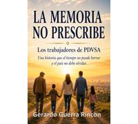 LA MEMORIA NO PRESCRIBE: Los trabajadores de PDVSA: una historia que el tiempo no puede borrar y el país no debe olvidar