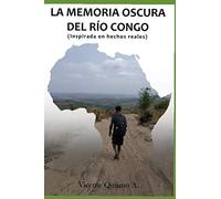 La memoria oscura del río Congo: Inspirada en hechos reales