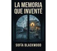 LA MEMORIA QUE INVENTE: Un marido sin memoria. Una esposa con un secreto mortal. Un vecino que lo ve todo.