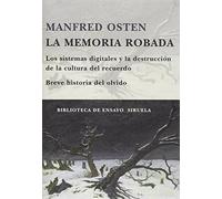 La memoria robada: Los sistemas digitales y la destrucción de la cultura del recuerdo. Breve historia del olvido: 63 (Biblioteca de Ensayo / Serie mayor)