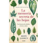 La Memoria Secreta De Las Hojas: Una Historia De Arboles Ciencia Y Amo