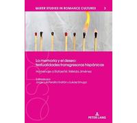 La memoria y el deseo: textualidades transgresoras hispánicas: Homenaje a Rafael M. Mérida Jiménez: 3 (Queer Studies in Romance Cultures)