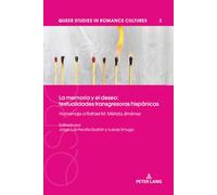 La memoria y el deseo: textualidades transgresoras hispánicas: Homenaje a Rafael M. Mérida Jiménez: 3 (Queer Studies in Romance Cultures)