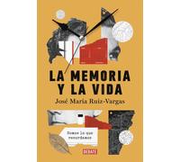 La memoria y la vida: Somos lo que recordamos (Ensayo y Pensamiento)