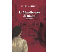 La Mendicante di Rialto: In questo giallo, passato e presente si intrecciano in una Venezia inquietante, dove una ricerca svela misteri oscuri e sfida ... mescolando il reale con l'impensabile.
