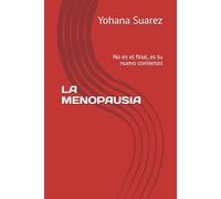 LA MENOPAUSIA: No es el final, es tu nuevo comienzo