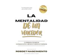 La Mentalidad De Un Vencedor: Construye una vida exitosa y domina tu destino
