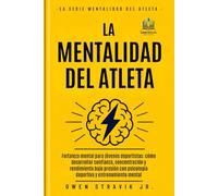 La Mentalidad del Atleta: Fortaleza mental para jóvenes deportistas: cómo desarrollar confianza, concentración y rendimiento bajo presión con ... mental (The Athlete Mindset Series)
