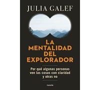 La mentalidad del explorador: Por qué algunas personas ven las cosas con claridad y otras no (Contextos)