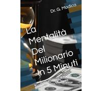 La Mentalità Del Milionario In 5 Minuti: Antica Saggezza Per La Ricchezza Moderna