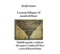 La Mente Bilingue e il Mondo di Dante: Modelli spaziali, veridicità del segno e l'ombra di Ulisse (Semiotica)