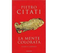 La mente colorata. Ulisse e l’«Odissea» (I libri di Pietro Citati)