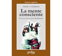 La mente consciente: En busca de una teoría fundamental (CLA-DE-MA)