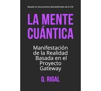 La Mente Cuántica: Manifestación de la Realidad Basada en el Proyecto Gateway