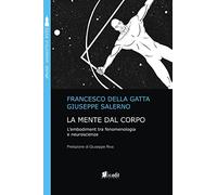 La mente dal corpo. L'embodiment tra fenomenologia e neuroscienze. Nuova ediz. (iPocket)