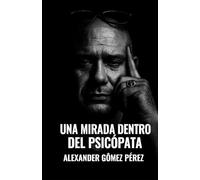 La Mente de Bedmer: Una Crónica de la Nada.: Mirada dentro de un Psicopata (Una mirada desde la Psiquiatria Forense)